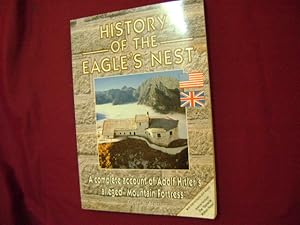 Image du vendeur pour History of the Eagle's Nest. A Complete Account of Adolf Hitler's Alleged "Mountain Fortress". The "General Walker Hotel". mis en vente par BookMine