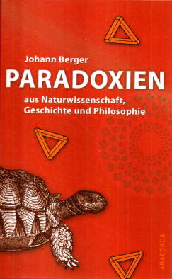 Paradoxien aus Naturwissenschaft. Geschichte und Philosophie.