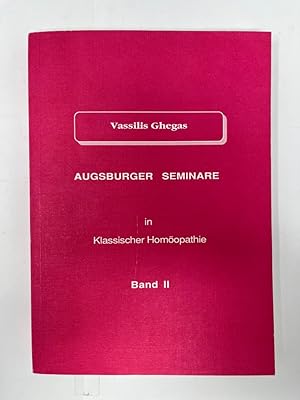 Augsburger Seminare in Klassischer Homöopathie Band II November 1991 von: Jürgen Faust ; Greta Hi...