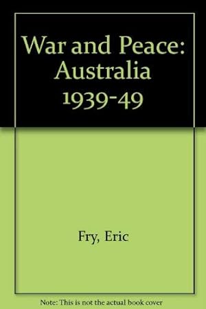 Image du vendeur pour WAR AND PEACE - Australia 1939 - 1949 mis en vente par WeBuyBooks