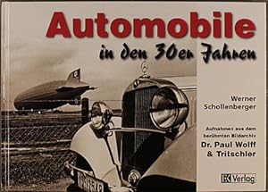 Automobile in den 30er Jahren : Aufnahmen aus dem berühmten Bildarchiv Dr. Paul Wolff & Tritschle...