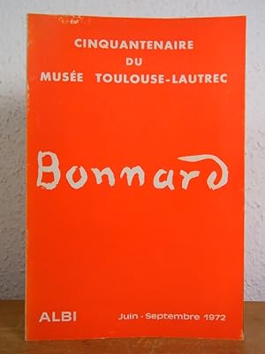 Image du vendeur pour Pierre Bonnard. Exposition cinquantenaire du Muse Toulouse-Lautrec, Albi, juin - septembre 1972 mis en vente par Antiquariat Weber