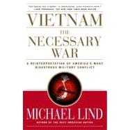 Seller image for Vietnam: The Necessary War A Reinterpretation of America's Most Disastrous Military Conflict for sale by eCampus