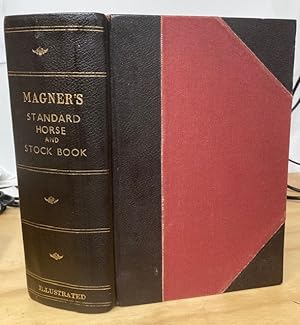 Magner's Standard Horse and Stock Book A Complete Pictorial Encyclopedia of Practical Reference f...