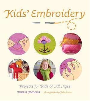 Seller image for Kids' Embroidery: Projects for Kids of All Ages for sale by Reliant Bookstore