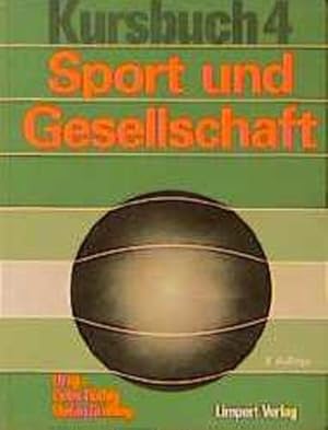 Seller image for Sport und Gesellschaft: Kursbuch fr die Sporttheorie in der Schule. Kursbcher fr die Sporttheorie in der Schule; Kursbuch 4. for sale by Antiquariat Thomas Haker GmbH & Co. KG