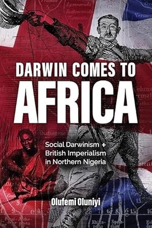 Seller image for Darwin Comes to Africa: Social Darwinism and British Imperialism in Northern Nigeria (Paperback) for sale by Grand Eagle Retail