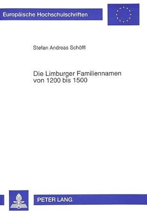 Bild des Verkufers fr Die Limburger Familiennamen von 1200 bis 1500: Dissertationsschrift (Europische Hochschulschriften / European University Studies / Publications . Langue et littrature allemandes, Band 1399) zum Verkauf von Gabis Bcherlager