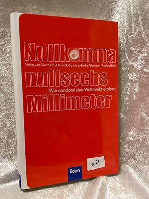 Immagine del venditore per Nullkommanullsechs Millimeter Wie condomi den Weltmarkt erobert venduto da Antiquariat Jochen Mohr -Books and Mohr-