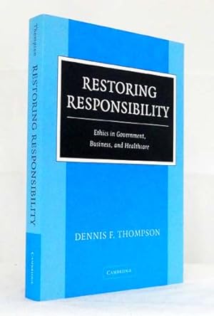 Bild des Verkufers fr Restoring Responsibility. Ethics in Government, Business, and Healthcare zum Verkauf von Adelaide Booksellers