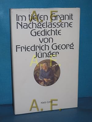 Imagen del vendedor de Im tiefen Granit : nachgelassene Gedichte von. Hrsg. von Citta Jnger. [Nachw. u. Anm. von Albert von Schirnding] a la venta por Antiquarische Fundgrube e.U.