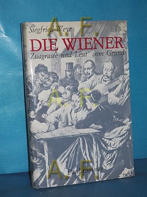 Bild des Verkufers fr Die Wiener : Zuagraste und Leut' vom Grund zum Verkauf von Antiquarische Fundgrube e.U.