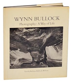 Imagen del vendedor de Wynn Bullock Photography: A Way of Life a la venta por Jeff Hirsch Books, ABAA