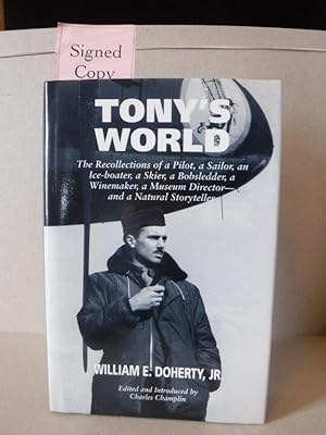 Tony's World: The Recollections of a Pilot, a Sailor, an Ice-Boater, a Skier, a Bobsledder, a Win...