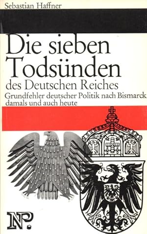 Die sieben Todsünden des Deutschen Reiches: Grundfehler deutscher Politik nach Bismarck damals un...