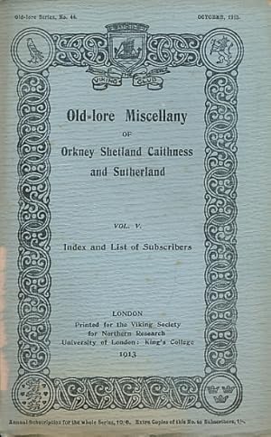 Imagen del vendedor de Old-Lore Miscellany of Orkney, Shetland, Caithness and Sutherland, Volume V Index and List of Subscribers. October 1913. Old-Lore Series 44 a la venta por Barter Books Ltd