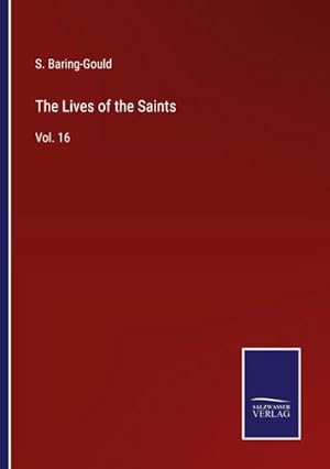 Seller image for The Lives of the Saints : Vol. 16 for sale by AHA-BUCH GmbH