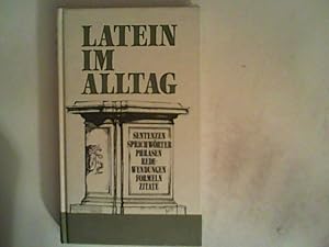 Bild des Verkufers fr Latein im Alltag. Alphabetisch geordnetes Nachschlagewerk von lateinischen Sentenzen, Sprichwrtern, Phrasen, Redewendungen, Zitaten u. Formeln sowie deren Abkrzungen mit 800 Stichwrtern aus allen Lebensbereichen. zum Verkauf von ANTIQUARIAT FRDEBUCH Inh.Michael Simon