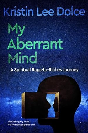 Seller image for My Aberrant Mind: A Spiritual Rags to Riches Journey by Dolce, Kristin [Paperback ] for sale by booksXpress