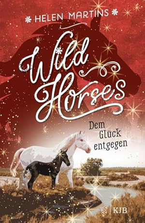 Seller image for Wild Horses - Dem Glck entgegen : Die romantische Pferdebuchreihe fr Kinder ab 10 Jahren for sale by Smartbuy