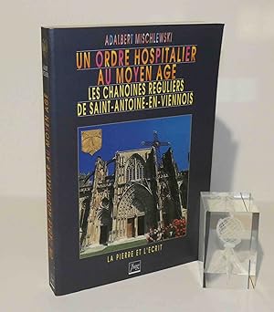 Un ordre hospitalier au Moyen âge : les chanoines réguliers de Saint-Antoine-en-Viennois ; tradui...