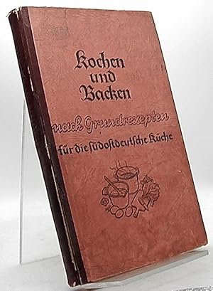 Imagen del vendedor de Kochen und Backen nach Grundrezepten fr die sdostdeutsche Kche. Bearbeitet von Luise Schwarz a la venta por Antiquariat Unterberger