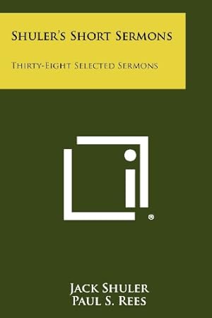 Bild des Verkufers fr Shuler's Short Sermons: Thirty-Eight Selected Sermons zum Verkauf von WeBuyBooks