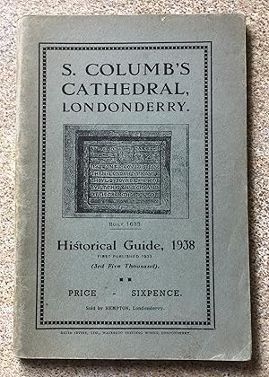 S. Columb's Cathedral Londonderry. Historical Guide