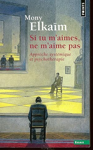 Si Tu M'Aimes, Ne M'Aime Pas : Approche Systémique Et Psychothérapie