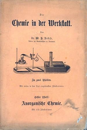 Bild des Verkufers fr Die Chemie in der Werkstatt. Leichtfaliche Darstellung der chemischen Erscheinungen, wie sie im Berufe des Bauhandwerkers, Metallarbeiters, Landwirths u.s.w. tglich vorkommen. Eingerichtet sowohl zum Selbststudium, als auch zum Gebrauche beim Unterricht . THEIL 1: Anorganische Chemie. [mehr nicht erschienen]. zum Verkauf von Antiquariat Reinhold Pabel