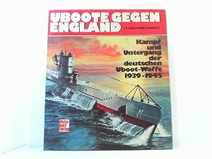 Imagen del vendedor de UBoote gegen England. Kampf und Untergang der deutschen Uboot-Waffe 1939-1945. a la venta por Antiquariat Uwe Berg