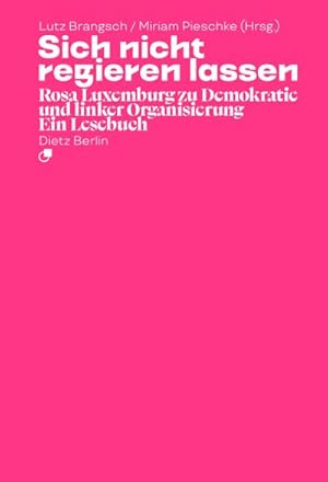 Bild des Verkufers fr Sich nicht regieren lassen : Rosa Luxemburg zu Demokratie und linker Organisierung. Ein Lesebuch (Taschenbuchausgabe) zum Verkauf von AHA-BUCH GmbH
