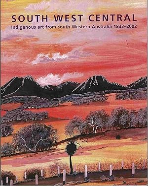 Bild des Verkufers fr South West Central : Indigenous Art from South Western Australia 1833-2002 zum Verkauf von Muir Books -Robert Muir Old & Rare Books - ANZAAB/ILAB