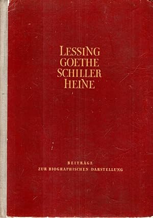 Bild des Verkufers fr Lessing, Goethe, Schiller, Heine : Beitrge zur biographischen Darstellung zum Verkauf von Antiquariat Jterbook, Inh. H. Schulze