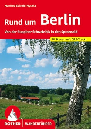 Rund um Berlin. 50 Touren. Mit GPS-Tracks. Von der Ruppiner Schweiz bis in den Spreewald