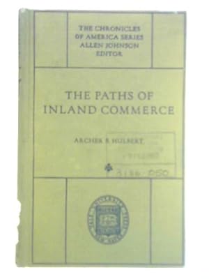 Image du vendeur pour The Paths of Inland Commerce: a Chronicle of Trail, Road and Waterway mis en vente par World of Rare Books