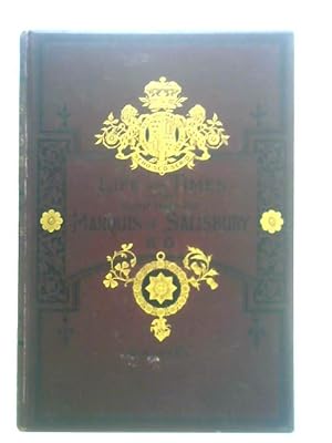 Imagen del vendedor de The Life And Times Of The Right Honourable The Marquis Of Salisbury, K.G.: A History Of The Conservative Party During The Last Forty Years - Vol. II a la venta por World of Rare Books