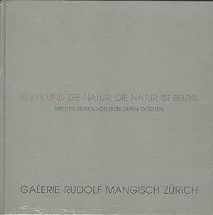 Beuys und die Natur, die Natur ist Beuys. Mit den Augen von Buby Durini gesehen.