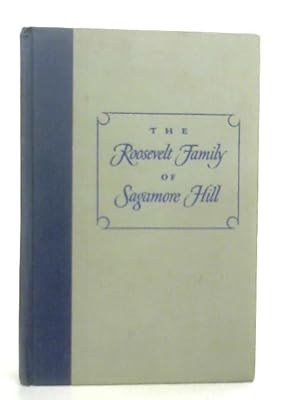 Bild des Verkufers fr The Roosevelt Family Of Sagamore Hill zum Verkauf von World of Rare Books