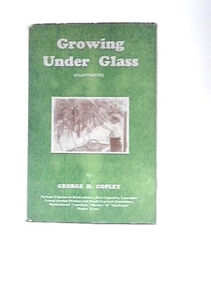 Image du vendeur pour Growing Under Glass mis en vente par World of Rare Books