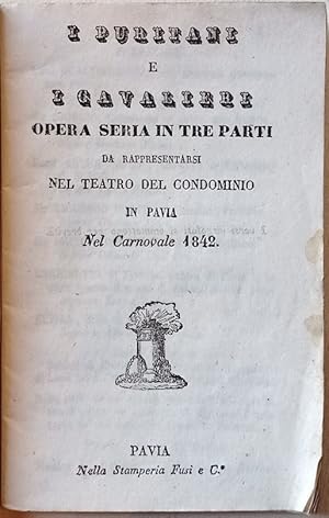 I Puritani e I Cavalieri. Opera seria in tre parti da rappresentarsi nel teatro del condominio in...