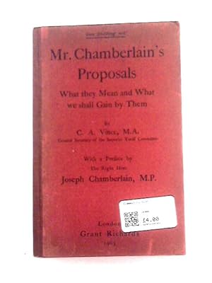 Imagen del vendedor de Mr. Chamberlain's Proposals: What They Mean and What We Shall Gain From Them a la venta por World of Rare Books