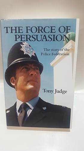 Seller image for Force of Persuasion: Story of the Police Federation for sale by Cambridge Rare Books