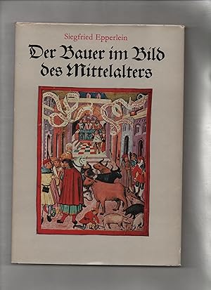 Der Bauer im Bild des Mittelalters. Siegfried Epperlein