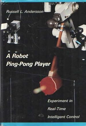 Immagine del venditore per A Robot Ping-Pong Player: Experiments in Real-Time Intelligent Control venduto da Bij tij en ontij ...