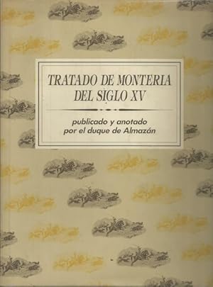 Imagen del vendedor de TRATADO DE MONTERIA DEL SIGLO XV.MANUSCRITO DEL MUSEO BRITNICO PUBLICADO Y ANOTADO POR EL DUQUE DE ALMAZN a la venta por Palabras & Cosas