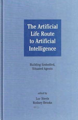 Seller image for The Artificial Life Route to Artificial Intelligence: Building Embodied, Situated Agents for sale by Bij tij en ontij ...