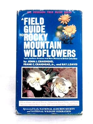 Seller image for A Field Guide to Rocky Mountain Wildflowers: From Northern Arizona and New Mexico to British Columbia - The Peterson Field Guide Series for sale by World of Rare Books