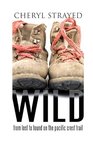 Seller image for Wild : From Lost to Found on the Pacific Crest Trail for sale by GreatBookPrices
