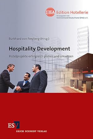 Bild des Verkufers fr Hospitality Development: Hotelprojekte erfolgreich planen und umsetzen (IHA Edition Hotellerie, Band 2) zum Verkauf von Studibuch
